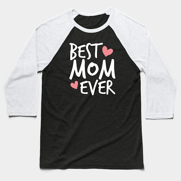 Best Mom Ever Mother's Day Inspirational Typography Quote Baseball T-Shirt by Jasmine Anderson